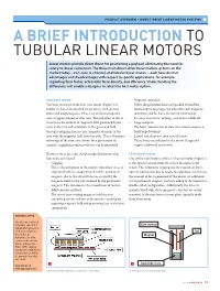 A BRIEF INTRODUCTION to TUBULAR LINEAR MOTORS Linear Motors Provide Direct Thrust for Positioning a Payload, Eliminating the Need for Rotary-To-Linear Conversion