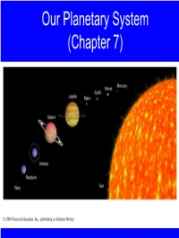Our Planetary System (Chapter 7) Based on Chapter 7