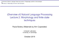 Natural Language Processing Lecture 2: Morphology and ﬁnite State Techniques Lecture 2: Morphology and ﬁnite State Techniques