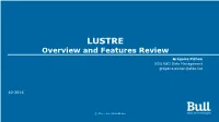 LUSTRE Overview and Features Review Grégoire Pichon BDS R&D Data Management Gregoire.Pichon@Atos.Net