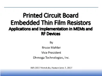 Printed Circuit Board Embedded Thin Film Resistors Applications and Implementation in Mems and RF Devices