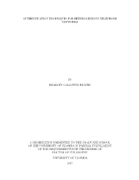 AUTHENTICATION TECHNIQUES for HETEROGENEOUS TELEPHONE NETWORKS by BRADLEY GALLOWAY REAVES a DISSERTATION PRESENTED to the GRADUA