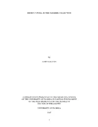 1 HENRY COWELL in the FLEISHER COLLECTION by GARY GALVÁN a DISSERTATION PRESENTED to the GRADUATE SCHOOL of the UNIVERSITY of F