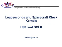Leapseconds and Spacecraft Clock Kernels LSK and SCLK