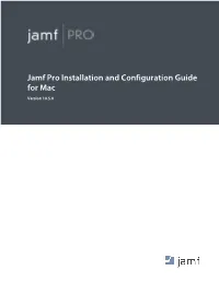Jamf Pro Installation and Configuration Guide for Mac Version 10.5.0 © Copyright 2002-2018 Jamf