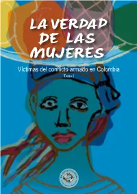 La Verdad De Las Mujeres. Víctimas Del Conflicto Armado En Colombia