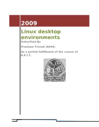 Linux Desktop Environments Submitted by Prasham Trivedi (6044) As a Partial Fulfillment of the Course of B.E.I.T