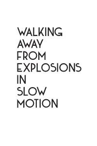 Walking Away from Explosions in Slow Motion