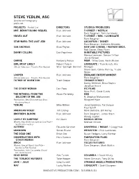 STEVE YEDLIN, ASC Director of Photography Yedlin.Net PROJECTS Partial List DIRECTORS STUDIOS/PRODUCERS UNT