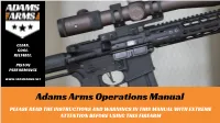 Adams Arms Operations Manual PLEASE READ the INSTRUCTIONS and WARNINGS in THIS MANUAL with EXTREME ATTENTION BEFORE USING THIS FIREARM ADAMS ARMS OPERATIONS MANUAL
