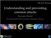 Understanding and Preventing Common Attacks Romain Wartel 7Th March 2010, ISGC Security Workshop, Taiwan