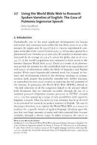 17 Using the World Wide Web to Research Spoken Varieties of English: the Case of Pulmonic Ingressive Speech Peter Sundkvist Stockholm University