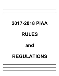2017-2018 PIAA RULES and REGULATIONS This Portion of the Handbook Contains the PIAA Rules and Regulations, As in Effect July 1, 2017