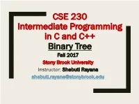 Binary Tree Fall 2017 Stony Brook University Instructor: Shebuti Rayana Shebuti.Rayana@Stonybrook.Edu Introduction to Tree