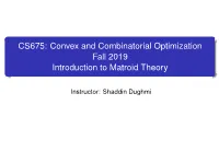 CS675: Convex and Combinatorial Optimization Fall 2019 Introduction to Matroid Theory
