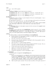 User Commands Grep ( 1 ) Grep – Search a File for a Pattern /Usr/Bin/Grep [-Bchilnsvw] Limited-Regular-Expression [Filename