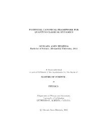 POTENTIAL CANONICAL FRAMEWORK for QUANTUM-CLASSICAL DYNAMICS MUSTAFA AMIN HEMEIDA Bachelor of Science, Alexandria University, 20