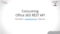 Consuming Office 365 REST API Paolo Pialorsi – Paolo@Pialorsi.Com – Piasys.Com About Me