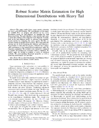 Robust Scatter Matrix Estimation for High Dimensional Distributions with Heavy Tail Junwei Lu, Fang Han, and Han Liu