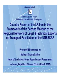 Country Report of the I.R.Iran in the Framework of the Second Meeting of the Regional Network of Legal &Technical Experts on Transport Facilitation of the UNESCAP