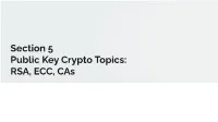 Section 5 Public Key Crypto Topics: RSA, ECC, Cas Administrivia
