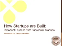 How Startups Are Built: Important Lessons from Successful Startups Presented By: Gregory Phillips 1 the Original “Startups”