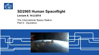 SD2905 Human Spaceflight Lecture 8, 14-2-2014 the International Space Station Part 2 - Operation TODAY: Learn and Understand How a Space Station (ISS) Is Operated