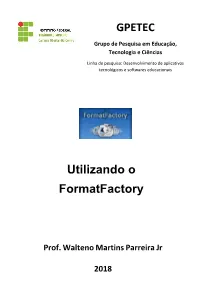 GPETEC Utilizando O Formatfactory