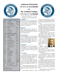 Lawrence University (5-15-1, 4-10-0 NCHA) Vs. No. 2 Adrian College (17-1-3, 11-1-2 NCHA) Friday and Saturday, Feb