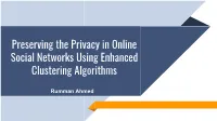 Preserving the Privacy in Online Social Networks Using Enhanced Clustering Algorithms