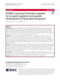 Pfswib, a Potential Chromatin Regulator for Var Gene Regulation and Parasite Development in Plasmodium Falciparum Wei‑Feng Wang1,3† and Yi‑Long Zhang2,3*†