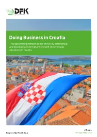 Doing Business in Croatia This Document Describes Some of the Key Commercial and Taxation Factors That Are Relevant on Setting up a Business in Croatia