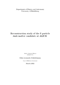 Reconstruction Study of the S Particle Dark Matter Candidate at ALICE