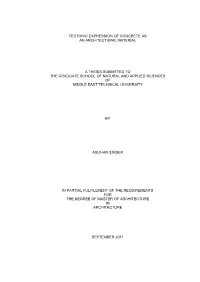 Tectonic Expression of Concrete As an Architectural Material a Thesis Submitted to the Graduate School of Natural and Applie