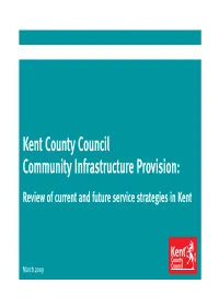 Kent County Council Community Infrastructure Provision: Review of Current and Future Service Strategies in Kent