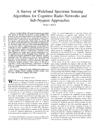 A Survey of Wideband Spectrum Sensing Algorithms for Cognitive Radio Networks and Sub-Nyquist Approaches Bashar I