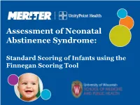 Assessment of Neonatal Abstinence Syndrome: Standard Scoring of Infants Using the Finnegan Scoring Tool