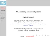 XYZ Decompositions of Graphs Dagstuhl Seminar 08191