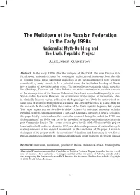 The Meltdown of the Russian Federation in the Early 1990S Nationalist Myth-Building and the Urals Republic Project Alexander Kuznetsov