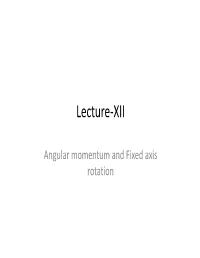 Angular Momentum and Fixed Axis Rotation Angular Momentum of a System of Particles Consider a Collection of N Discrete Particles