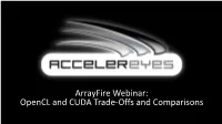 Arrayfire Webinar: Opencl and CUDA Trade-Offs and Comparisons GPU Software Features Programmability Portability Scalability
