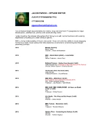 JACOB PARISH – OFFLINE EDITOR AVID/FCP/PREMIERE PRO 07708965258 Ja Kesontheroad@Gmail.Com