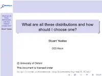 What Are All These Distributions and How Should I Choose One? What Are All These Distributions and How Stuart Yeates Should I Choose One?