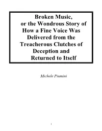 Broken Music, Or the Wondrous Story of How a Fine Voice Was Delivered from the Treacherous Clutches of Deception and Returned to Itself
