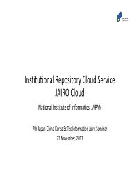 Institutional Repository Cloud Service JAIRO Cloud National Institute of Informatics, JAPAN