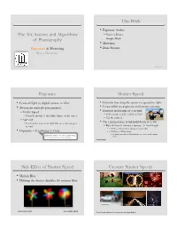 The Art, Science and Algorithms of Photography This Week Exposure Shutter Speed Side-Effect of Shutter Speed Creative Shutter Sp