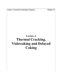 Thermal Cracking, Visbreaking and Delayed Coking