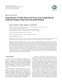 Research Article Segmentation of White Blood Cell from Acute Lymphoblastic Leukemia Images Using Dual-Threshold Method