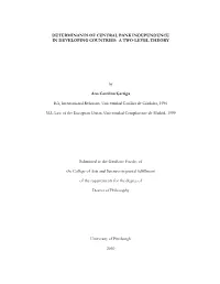 DETERMINANTS of CENTRAL BANK INDEPENDENCE in DEVELOPING COUNTRIES: a TWO-LEVEL THEORY by Ana Carolina Garriga BA, Internationa