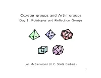 Coxeter Groups and Artin Groups Day 1: Polytopes and Reﬂection Groups